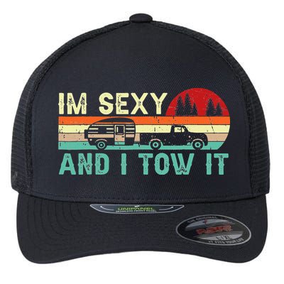 Funny Camping RV Im Sexy And I Tow It RV Camper Flexfit Unipanel Trucker Cap