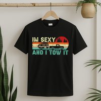 Funny Camping RV Im Sexy And I Tow It RV Camper T-Shirt
