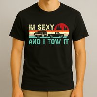 Funny Camping RV Im Sexy And I Tow It RV Camper T-Shirt