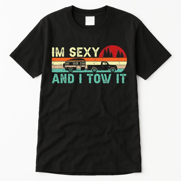 Funny Camping RV Im Sexy And I Tow It RV Camper Tall T-Shirt