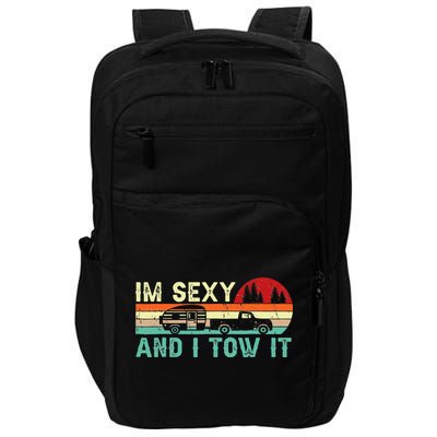 Funny Camping RV Im Sexy And I Tow It RV Camper Impact Tech Backpack