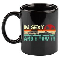 Funny Camping RV Im Sexy And I Tow It RV Camper 11oz C Handle Ceramic Mug