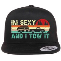 Funny Camping RV Im Sexy And I Tow It RV Camper Flatbill Hat