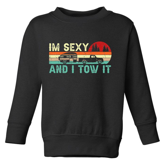 Funny Camping RV Im Sexy And I Tow It RV Camper Toddler Sweatshirt