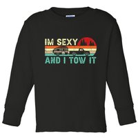 Funny Camping RV Im Sexy And I Tow It RV Camper Toddler Long Sleeve Shirt