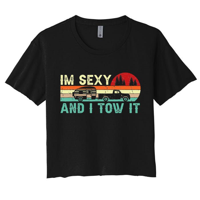 Funny Camping RV Im Sexy And I Tow It RV Camper Crop Top
