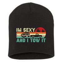 Funny Camping RV Im Sexy And I Tow It RV Camper Short Acrylic Beanie