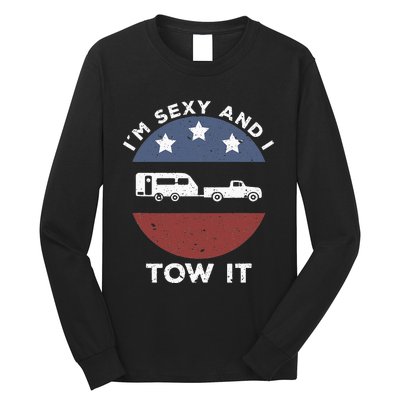 Funny Camping RV Im Sexy And I Tow It Long Sleeve Shirt