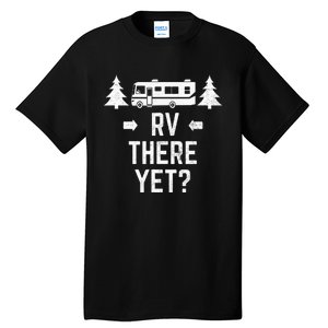 Funny Camping RV There Yet Class A Motorhome Tall T-Shirt