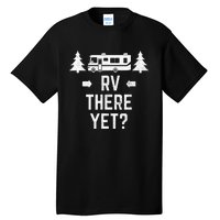 Funny Camping RV There Yet Class A Motorhome Tall T-Shirt