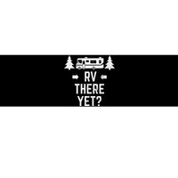 Funny Camping RV There Yet Class A Motorhome Bumper Sticker