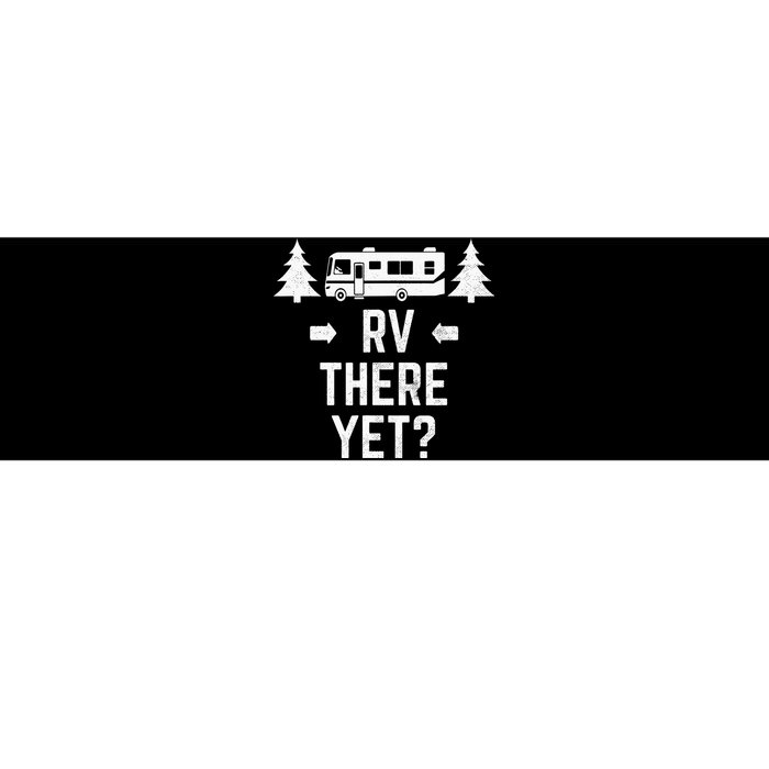 Funny Camping RV There Yet Class A Motorhome Bumper Sticker