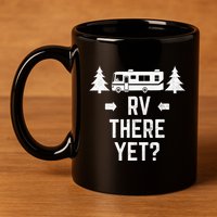 Funny Camping RV There Yet Class A Motorhome 11oz C Handle Ceramic Mug