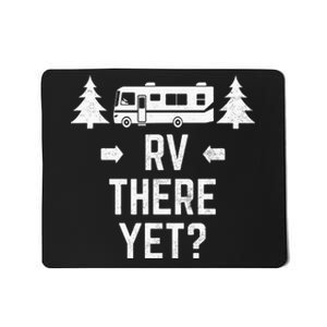 Funny Camping RV There Yet Class A Motorhome Mousepad