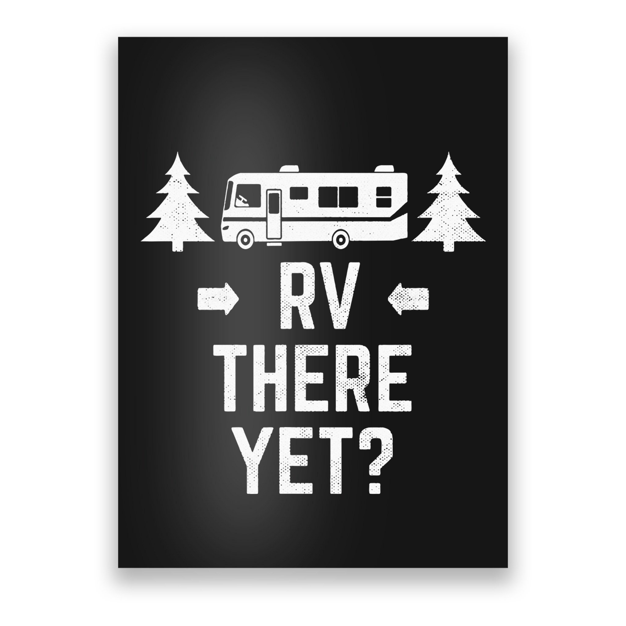 Funny Camping RV There Yet Class A Motorhome Poster