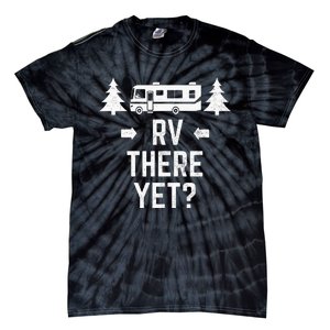 Funny Camping RV There Yet Class A Motorhome Tie-Dye T-Shirt