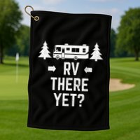 Funny Camping RV There Yet Class A Motorhome Golf Towel