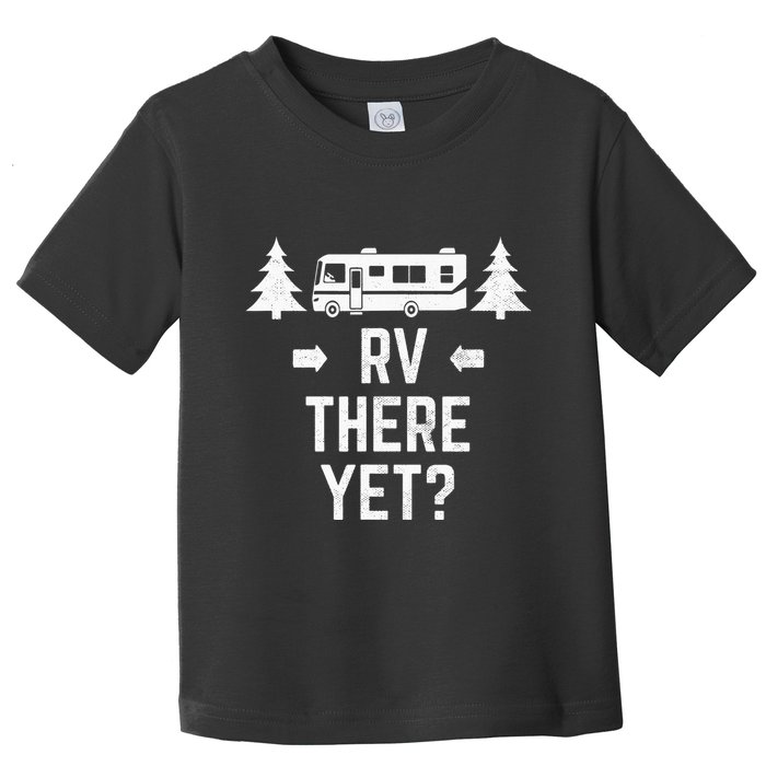 Funny Camping RV There Yet Class A Motorhome Toddler T-Shirt