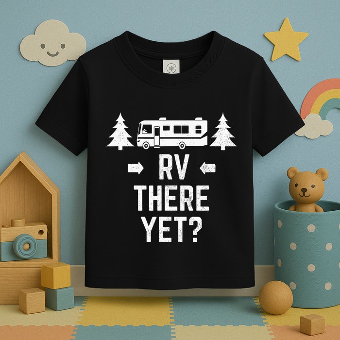 Funny Camping RV There Yet Class A Motorhome Toddler T-Shirt
