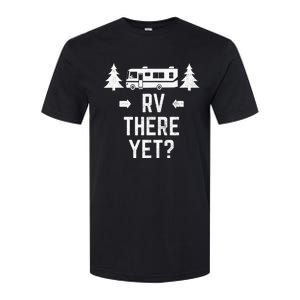 Funny Camping RV There Yet Class A Motorhome Softstyle CVC T-Shirt