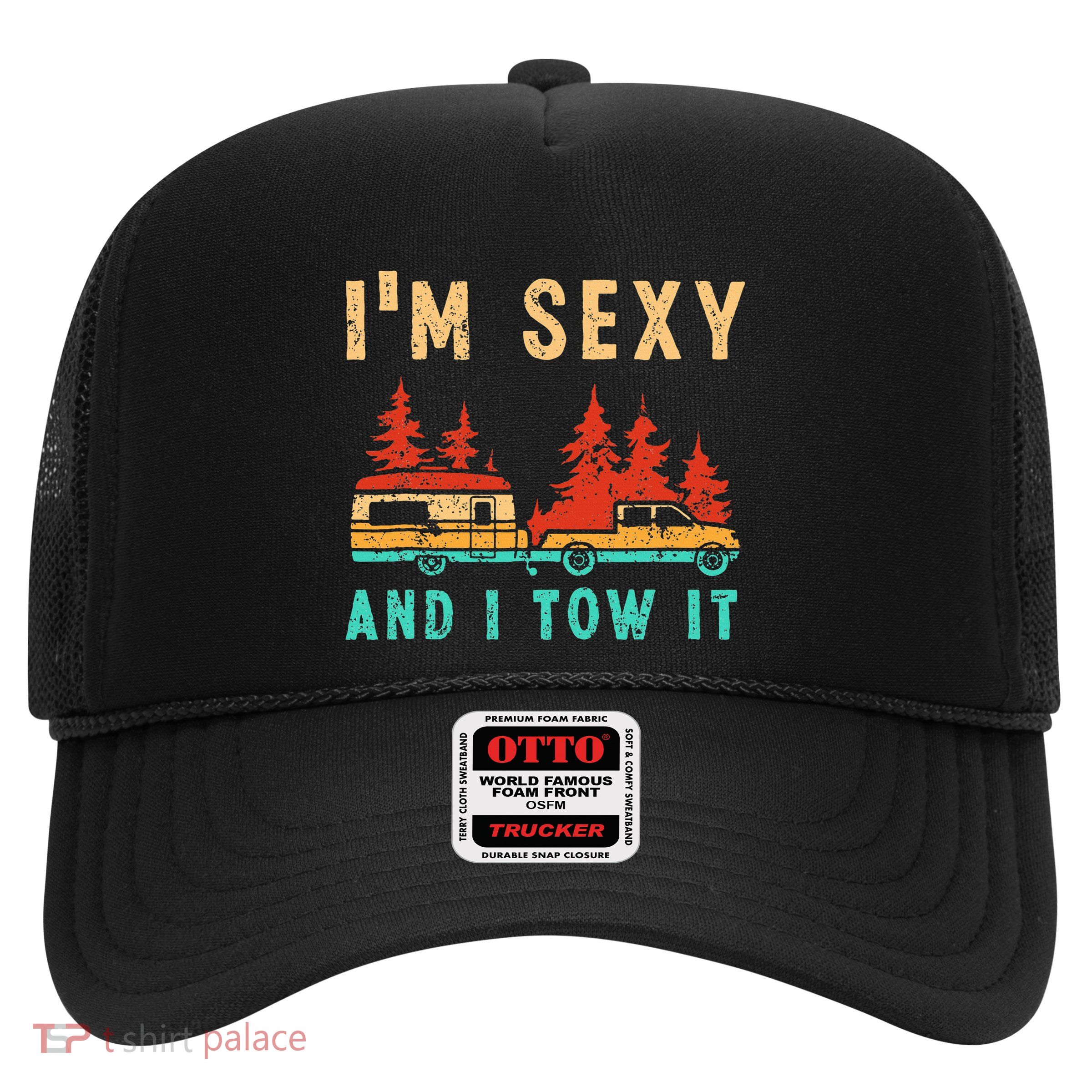 Funny Camping Rv Im Sexy And I Tow It Rv Camper Trucker Hat