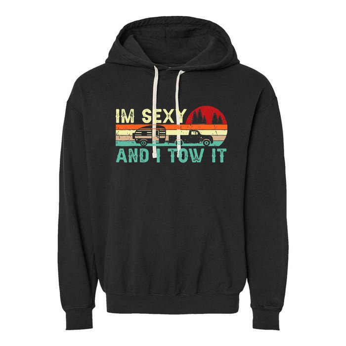 Funny Camping Rv Im Sexy And I Tow It Rv Camper Garment-Dyed Fleece Hoodie