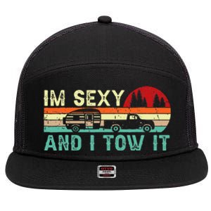 Funny Camping Rv Im Sexy And I Tow It Rv Camper 7 Panel Mesh Trucker Snapback Hat