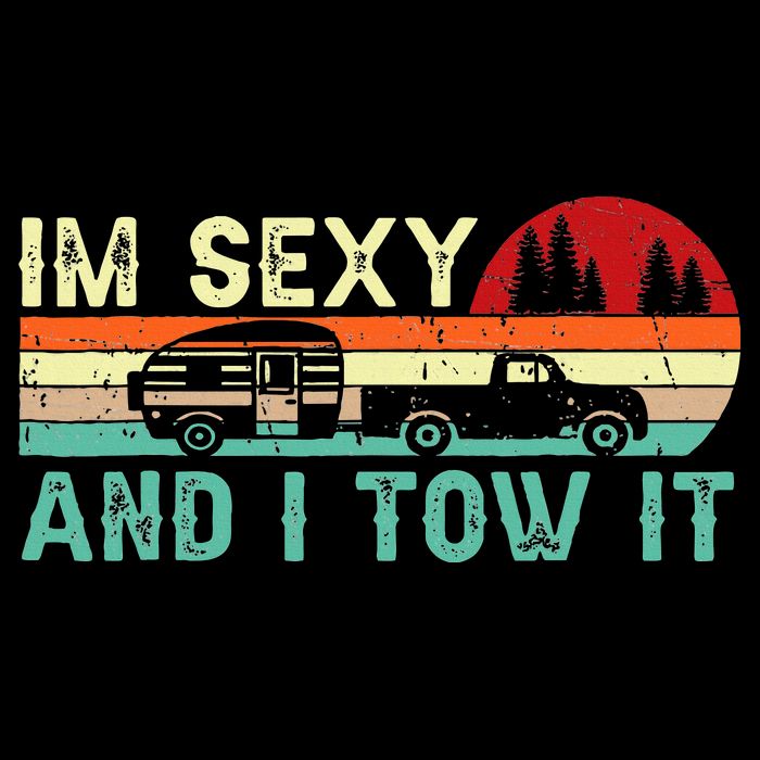 Funny Camping Rv Im Sexy And I Tow It Rv Camper Button