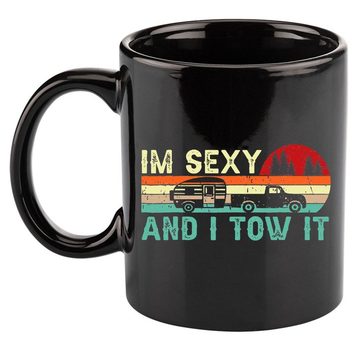 Funny Camping Rv Im Sexy And I Tow It Rv Camper 11oz C Handle Ceramic Mug