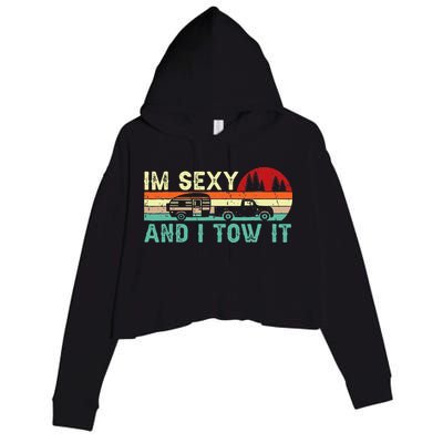 Funny Camping Rv Im Sexy And I Tow It Rv Camper Crop Fleece Hoodie
