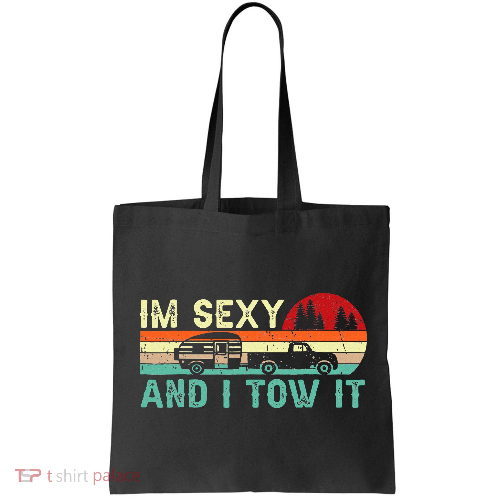 Funny Camping Rv Im Sexy And I Tow It Rv Camper Bag