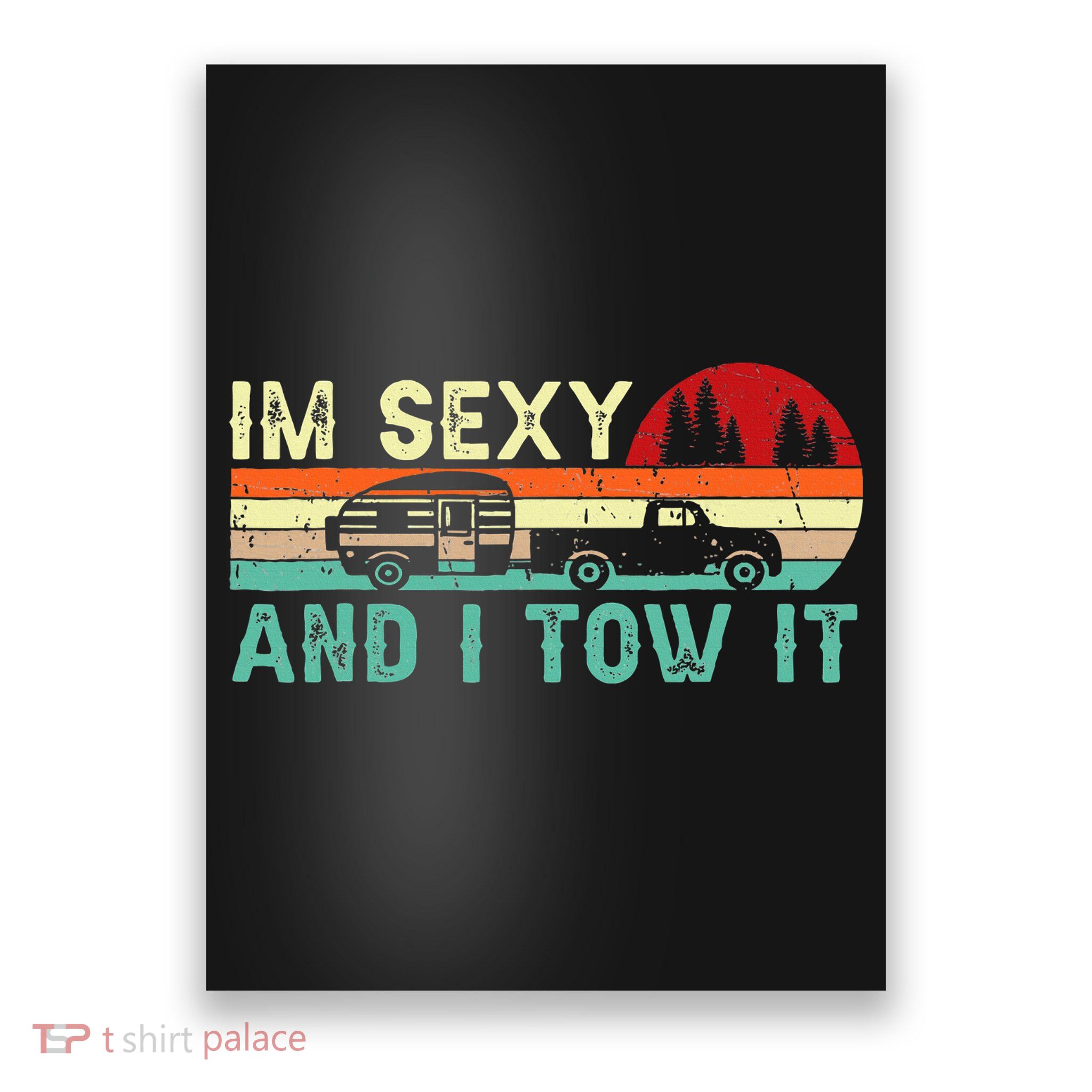 Funny Camping Rv Im Sexy And I Tow It Rv Camper Poster