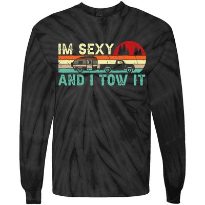 Funny Camping Rv Im Sexy And I Tow It Rv Camper Tie-Dye Long Sleeve Shirt