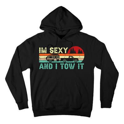 Funny Camping Rv Im Sexy And I Tow It Rv Camper Tall Hoodie