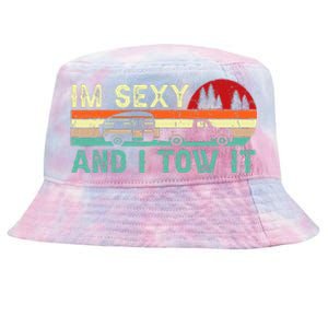 Funny Camping Rv Im Sexy And I Tow It Rv Camper Tie-Dyed Bucket Hat