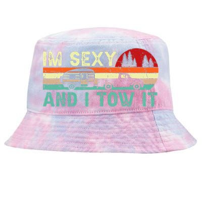 Funny Camping Rv Im Sexy And I Tow It Rv Camper Tie-Dyed Bucket Hat