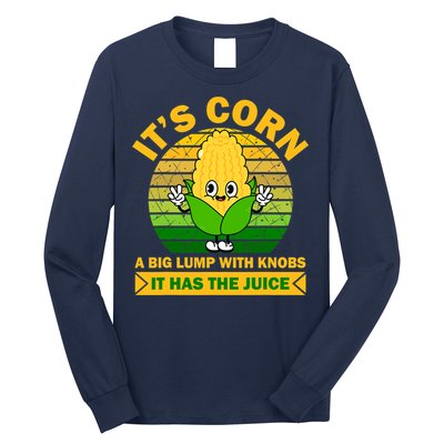 Funny Corn Retro Vintage It Has The Juice It’s Corn Long Sleeve Shirt