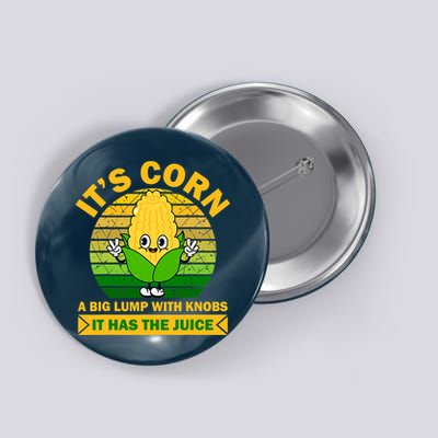 Funny Corn Retro Vintage It Has The Juice It’s Corn Button