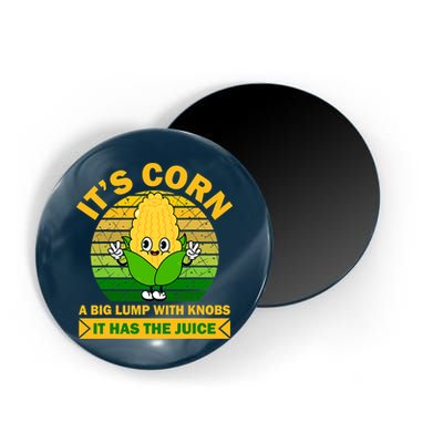 Funny Corn Retro Vintage It Has The Juice It’s Corn Magnet