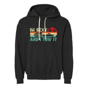 Funny Camping RV Im Sexy And I Tow It RV Camper Garment-Dyed Fleece Hoodie