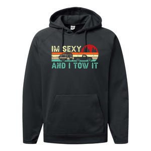 Funny Camping RV Im Sexy And I Tow It RV Camper Performance Fleece Hoodie