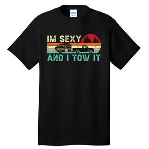 Funny Camping RV Im Sexy And I Tow It RV Camper Tall T-Shirt