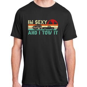 Funny Camping RV Im Sexy And I Tow It RV Camper Adult ChromaSoft Performance T-Shirt