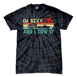 Funny Camping RV Im Sexy And I Tow It RV Camper Tie-Dye T-Shirt