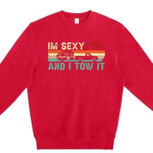 Funny Camping RV Im Sexy And I Tow It RV Camper Premium Crewneck Sweatshirt