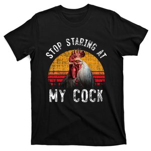 Funny Chicken Rooster Stop Staring At My Cock T-Shirt