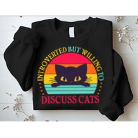 Funny Cute Retro Introverted But Willing To Discuss Cats Sweatshirt