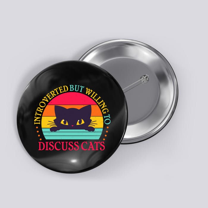 Funny Cute Retro Introverted But Willing To Discuss Cats Button