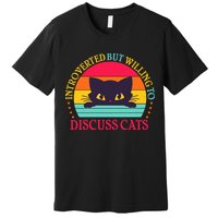 Funny Cute Retro Introverted But Willing To Discuss Cats Premium T-Shirt