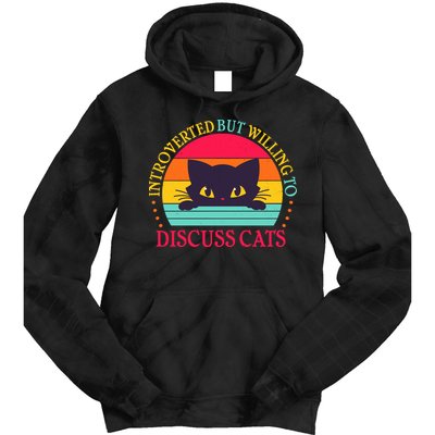 Funny Cute Retro Introverted But Willing To Discuss Cats Tie Dye Hoodie